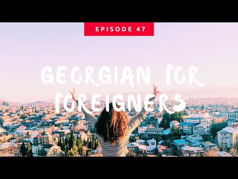 Georgian For Foreigners 47